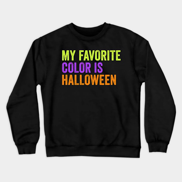 My Favorite Color is Halloween Crewneck Sweatshirt by Eyes4